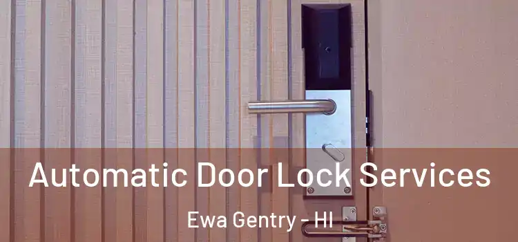 Automatic Door Lock Services Ewa Gentry - HI