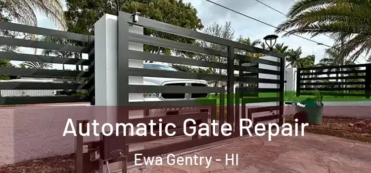 Automatic Gate Repair Ewa Gentry - HI