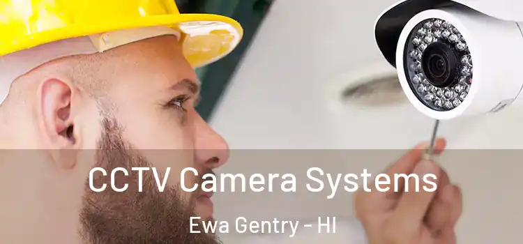 CCTV Camera Systems Ewa Gentry - HI