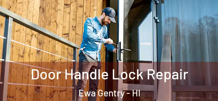 Door Handle Lock Repair Ewa Gentry - HI