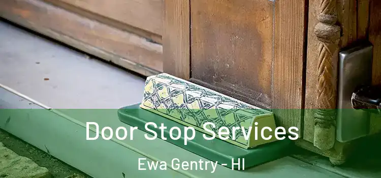 Door Stop Services Ewa Gentry - HI