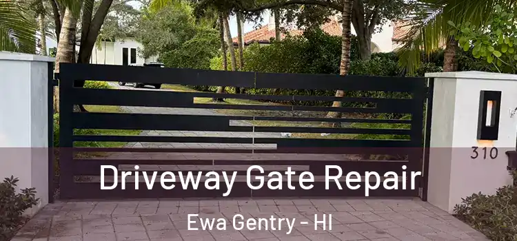 Driveway Gate Repair Ewa Gentry - HI