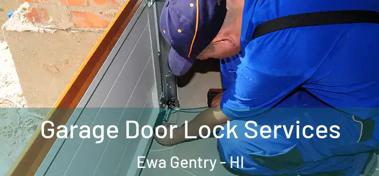  Garage Door Lock Services Ewa Gentry - HI