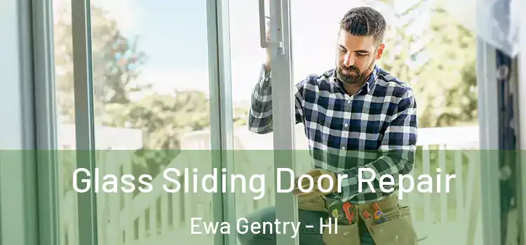 Glass Sliding Door Repair Ewa Gentry - HI