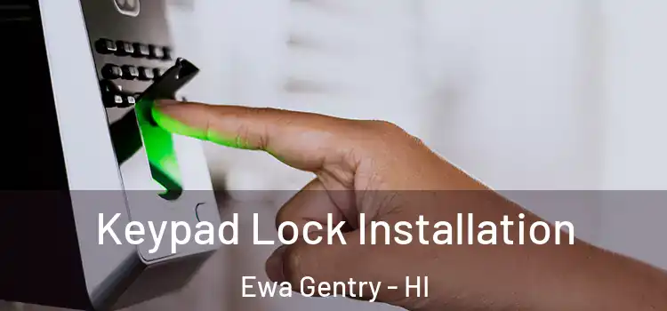 Keypad Lock Installation Ewa Gentry - HI