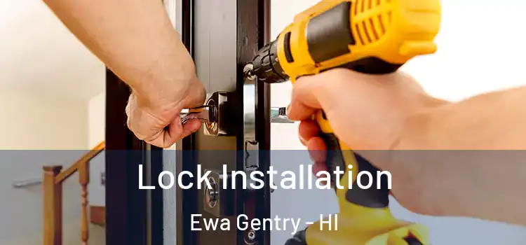 Lock Installation Ewa Gentry - HI