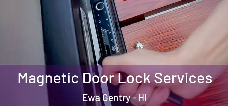 Magnetic Door Lock Services Ewa Gentry - HI