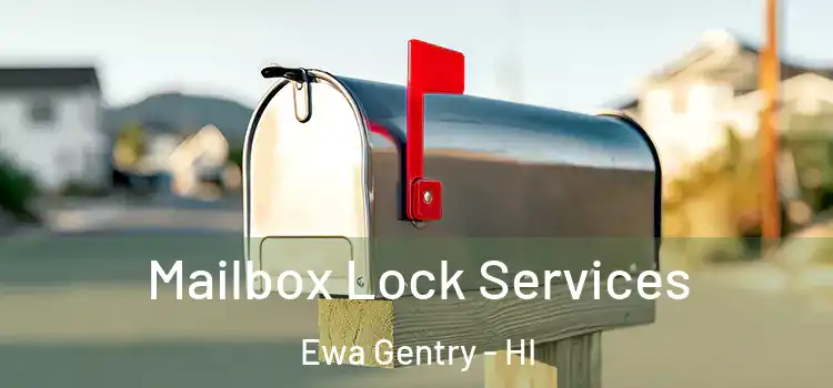 Mailbox Lock Services Ewa Gentry - HI