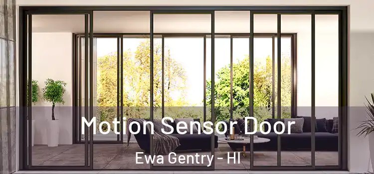 Motion Sensor Door Ewa Gentry - HI