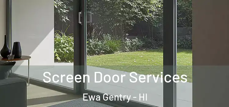 Screen Door Services Ewa Gentry - HI